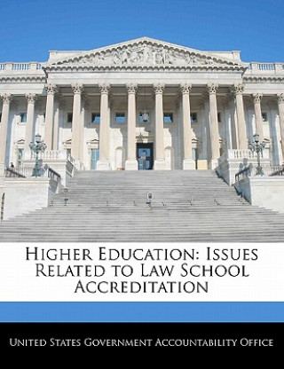 Könyv Higher Education: Issues Related to Law School Accreditation 