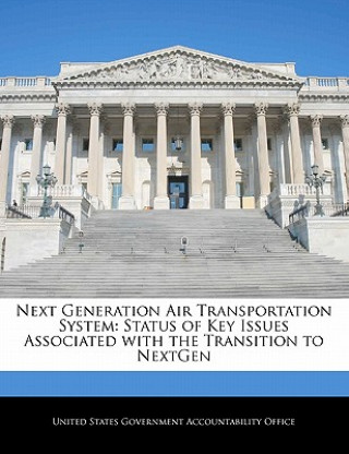 Книга Next Generation Air Transportation System: Status of Key Issues Associated with the Transition to NextGen 