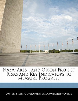 Książka NASA: Ares I and Orion Project Risks and Key Indicators to Measure Progress 