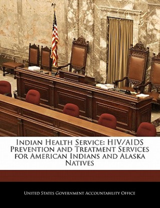 Kniha Indian Health Service: HIV/AIDS Prevention and Treatment Services for American Indians and Alaska Natives 