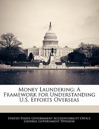 Książka Money Laundering: A Framework for Understanding U.S. Efforts Overseas 