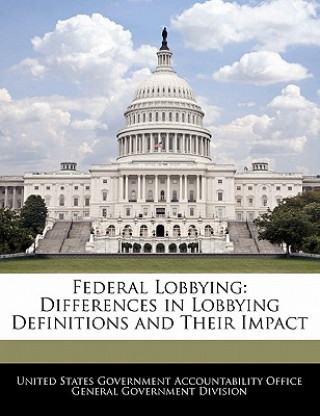 Knjiga Federal Lobbying: Differences in Lobbying Definitions and Their Impact 