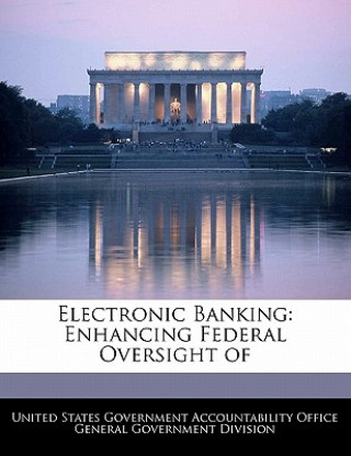 Book Electronic Banking: Enhancing Federal Oversight of 