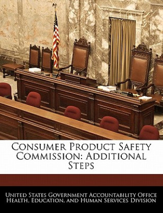 Książka Consumer Product Safety Commission: Additional Steps 