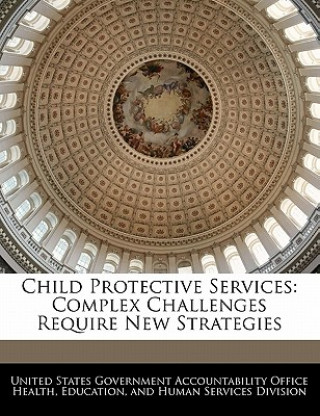 Książka Child Protective Services: Complex Challenges Require New Strategies 