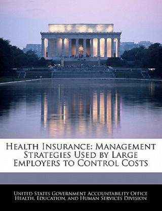 Βιβλίο Health Insurance: Management Strategies Used by Large Employers to Control Costs 