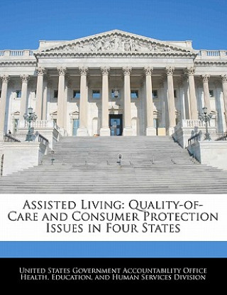 Kniha Assisted Living: Quality-of-Care and Consumer Protection Issues in Four States 