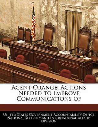Kniha Agent Orange: Actions Needed to Improve Communications of 