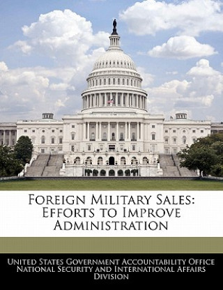 Libro Foreign Military Sales: Efforts to Improve Administration 