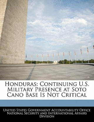 Carte Honduras: Continuing U.S. Military Presence at Soto Cano Base Is Not Critical 