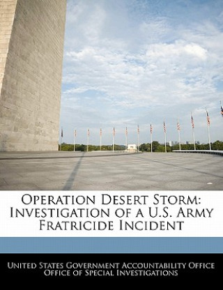 Kniha Operation Desert Storm: Investigation of a U.S. Army Fratricide Incident 