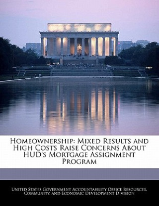 Carte Homeownership: Mixed Results and High Costs Raise Concerns About HUD's Mortgage Assignment Program 