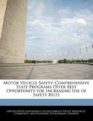 Książka Motor Vehicle Safety: Comprehensive State Programs Offer Best Opportunity for Increasing Use of Safety Belts 