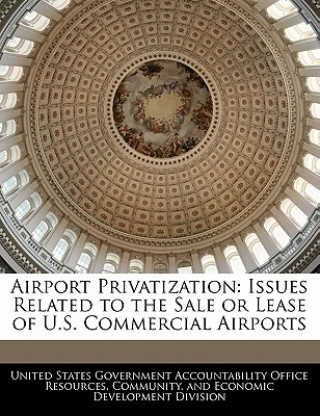 Książka Airport Privatization: Issues Related to the Sale or Lease of U.S. Commercial Airports 