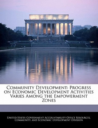 Carte Community Development: Progress on Economic Development Activities Varies Among the Empowerment Zones 