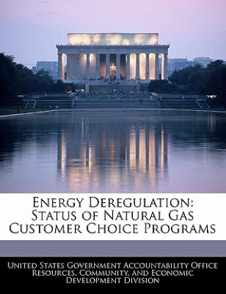 Carte Energy Deregulation: Status of Natural Gas Customer Choice Programs 