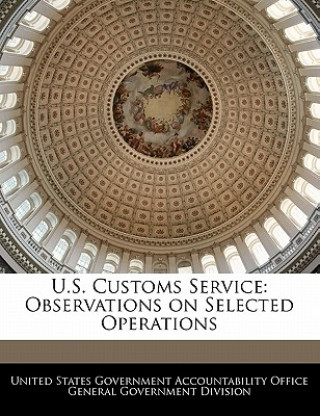 Książka U.S. Customs Service: Observations on Selected Operations United States Government Accountability