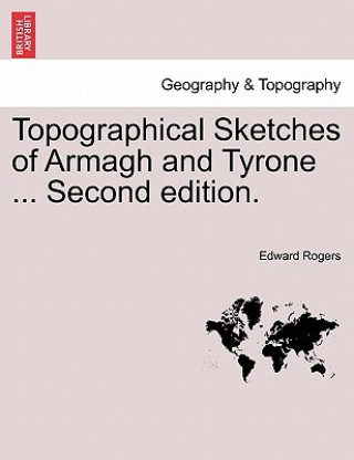 Βιβλίο Topographical Sketches of Armagh and Tyrone ... Second Edition. Edward Rogers