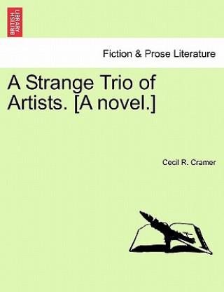 Könyv Strange Trio of Artists. [a Novel.] Cecil R Cramer