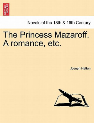 Kniha Princess Mazaroff. a Romance, Etc. Joseph Hatton