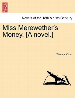 Книга Miss Merewether's Money. [A Novel.] Mr Thomas Cobb