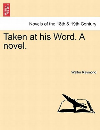 Kniha Taken at His Word. a Novel. Walter Raymond