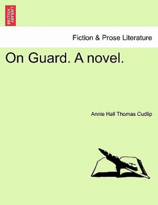 Książka On Guard. a Novel. Annie Hall Thomas Cudlip