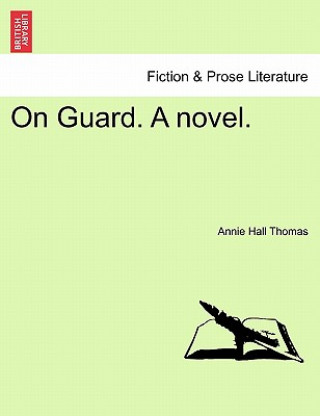 Kniha On Guard. a Novel. Annie Hall Thomas