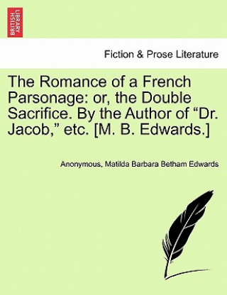 Kniha Romance of a French Parsonage Matilda Barbara Betham Edwards