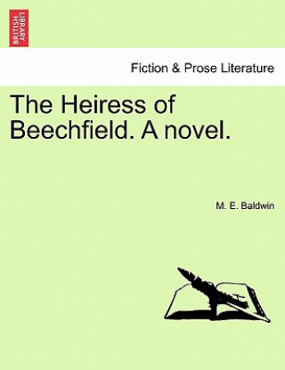 Carte Heiress of Beechfield. a Novel. M E Baldwin