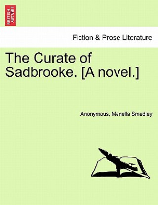 Carte Curate of Sadbrooke. [A Novel.] Menella Smedley