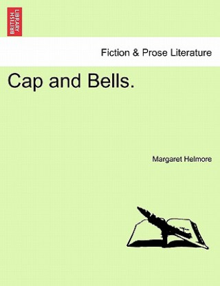 Βιβλίο Cap and Bells. Vol. III. Margaret Helmore