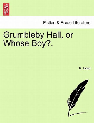 Book Grumbleby Hall, or Whose Boy?. E Lloyd