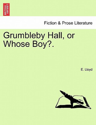Kniha Grumbleby Hall, or Whose Boy?. E Lloyd