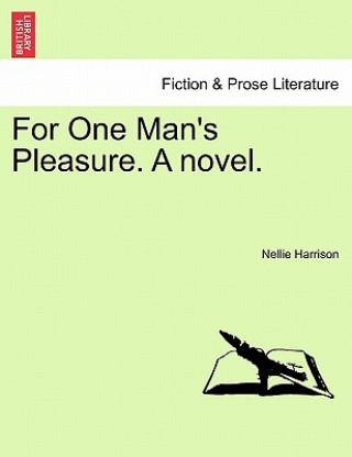 Książka For One Man's Pleasure. a Novel. Nellie Harrison