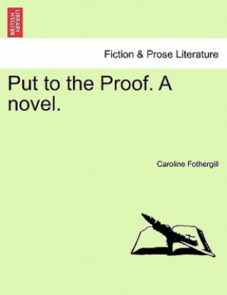 Book Put to the Proof. a Novel. Caroline Fothergill