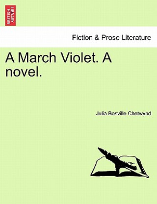 Kniha March Violet. a Novel. Julia Bosville Chetwynd