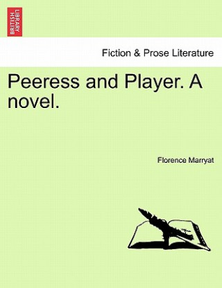 Kniha Peeress and Player. a Novel. Florence Marryat