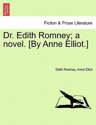 Kniha Dr. Edith Romney; A Novel. [By Anne Elliot.] Anne Elliot