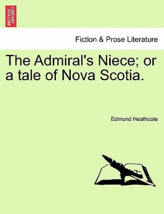 Carte Admiral's Niece; Or a Tale of Nova Scotia. Heathcote