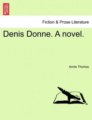 Kniha Denis Donne. a Novel. Annie Thomas