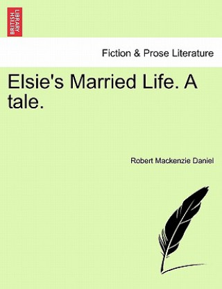 Livre Elsie's Married Life. a Tale. Robert MacKenzie Daniel