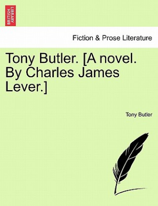 Kniha Tony Butler. [A Novel. by Charles James Lever.] Tony Butler