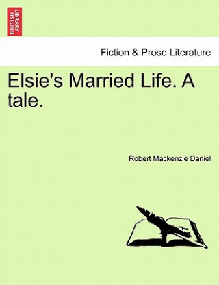 Libro Elsie's Married Life. a Tale. Robert MacKenzie Daniel