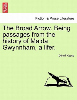 Book Broad Arrow. Being Passages from the History of Maida Gwynnham, a Lifer. Oline Keese