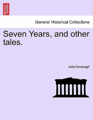 Kniha Seven Years, and Other Tales. Julia Kavanagh