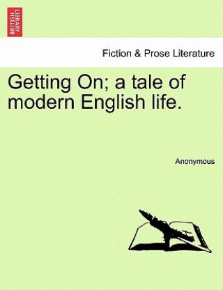 Knjiga Getting On; A Tale of Modern English Life. Anonymous