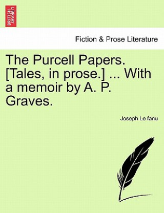 Könyv Purcell Papers. [Tales, in Prose.] ... with a Memoir by A. P. Graves. Vol. II Joseph Le Fanu