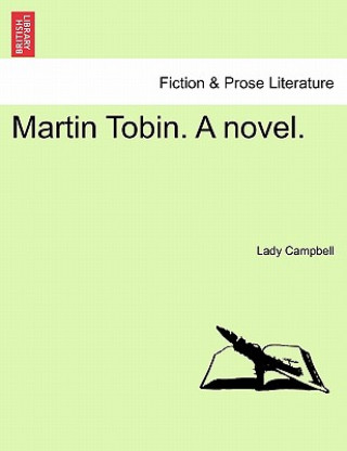 Kniha Martin Tobin. a Novel. Lady Campbell