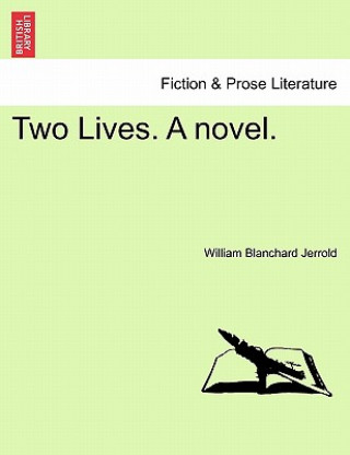 Könyv Two Lives. a Novel. William Blanchard Jerrold